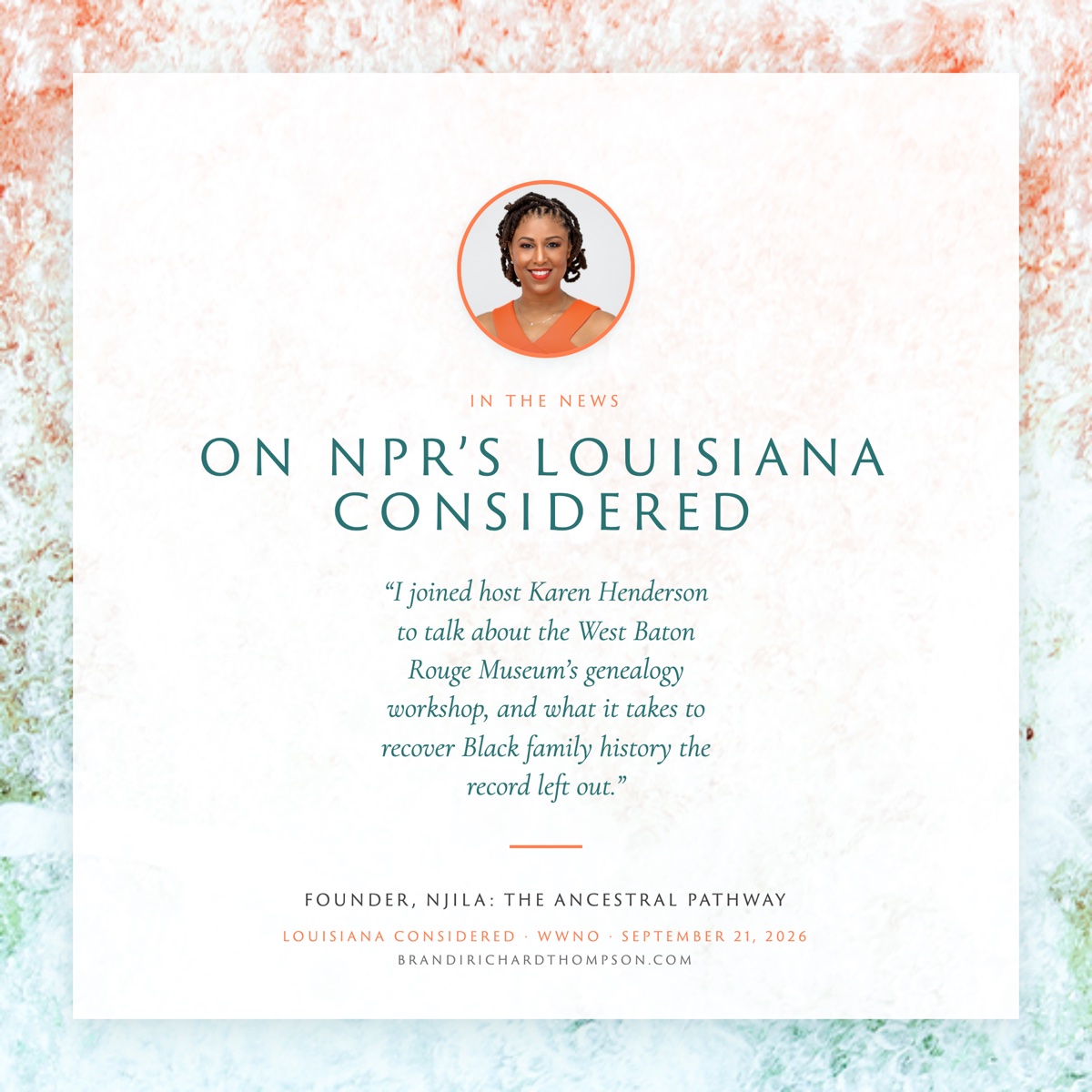 Graphic announcing Brandi Richard Thompson's appearance on NPR's Louisiana Considered, with her portrait and a quote about recovering Black family history.